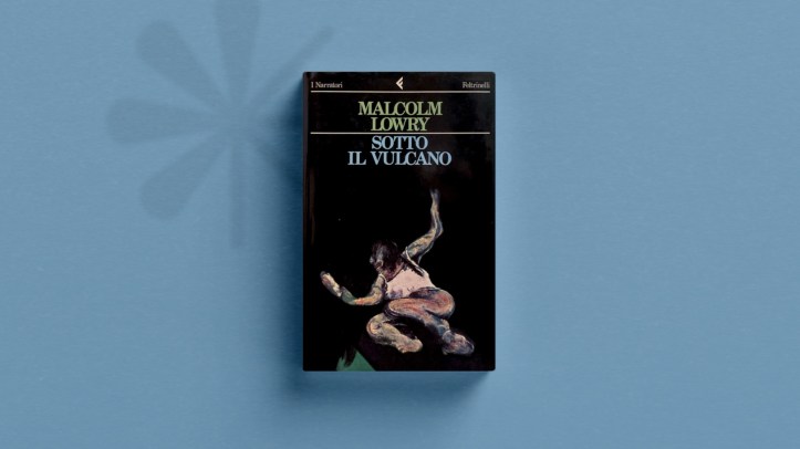 “Sotto il vulcano” di Malcolm Lowry